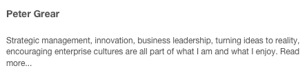 Peter Grear 

Strategic management, innovation, business leadership, turning ideas to reality, encouraging enterprise cultures are all part of what I am and what I enjoy. Read more...